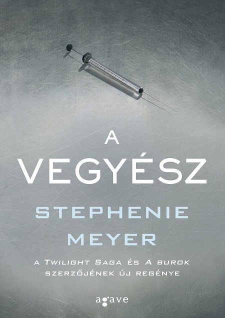 Stephenie Meyer: A vegyész (Agave Könyvek, 2016)